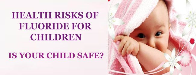 Health risks of Fluoride for Children